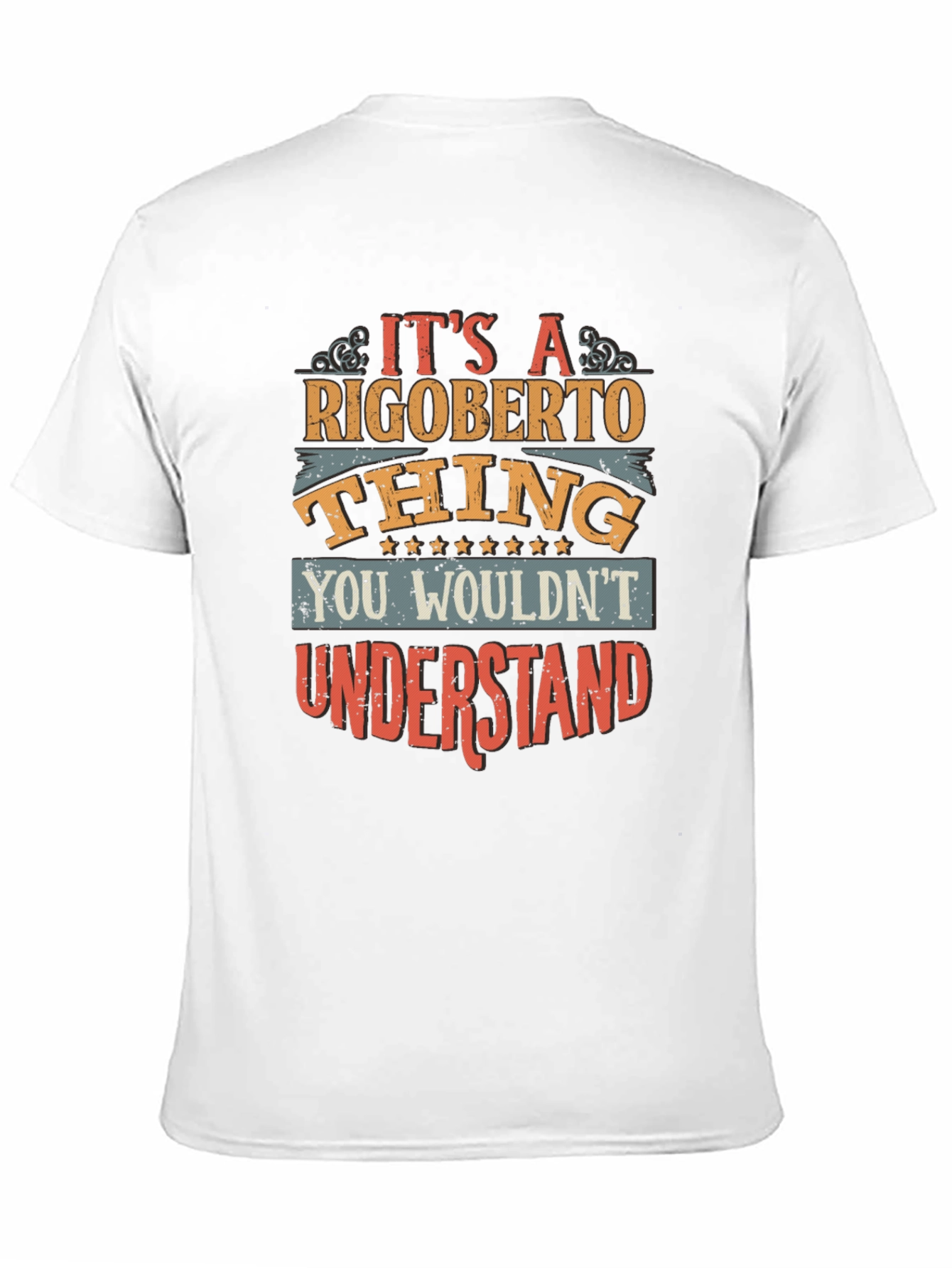 Rigoberto Thing T-Shirt - You Wouldnt Understand!