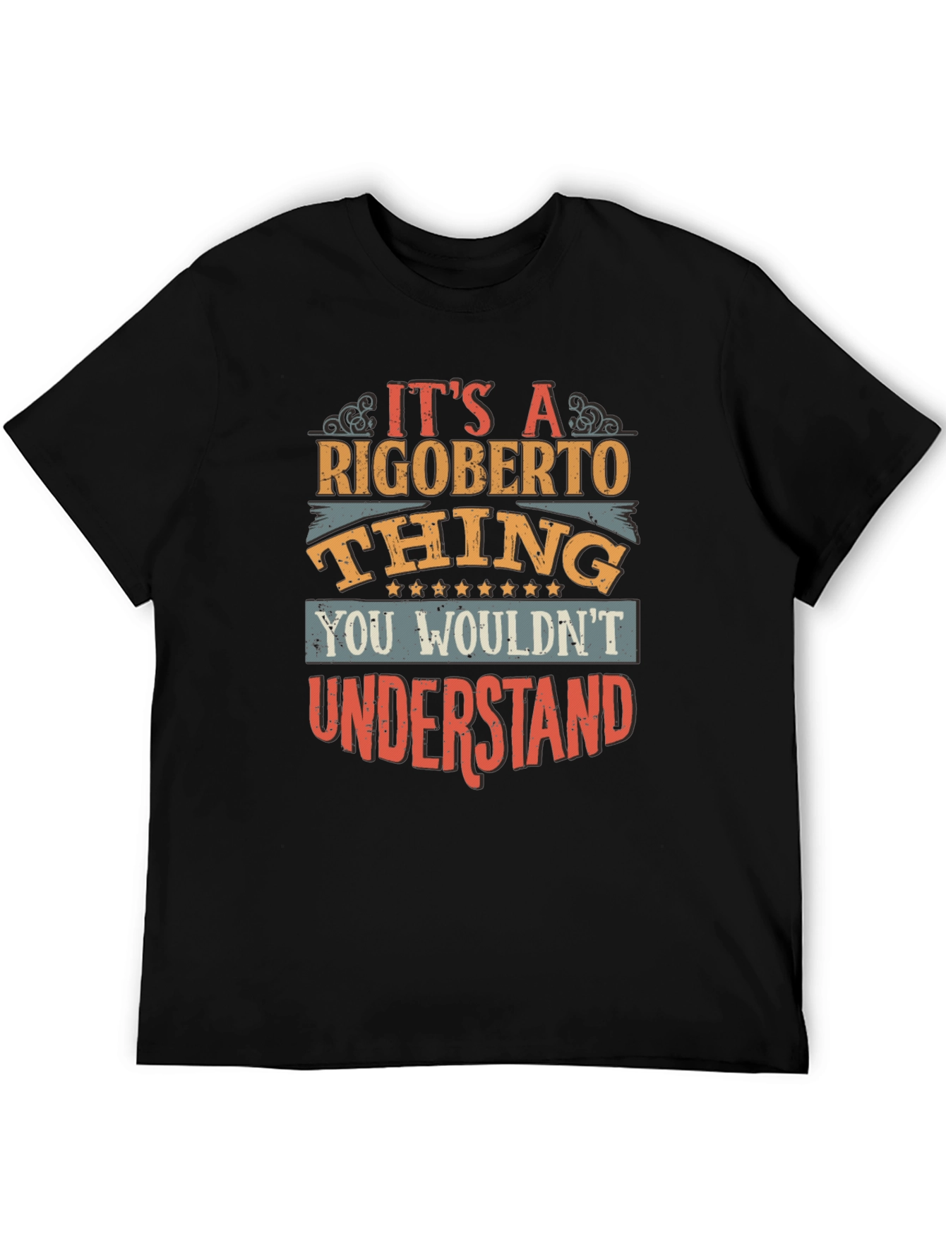 Rigoberto Thing T-Shirt - You Wouldnt Understand!
