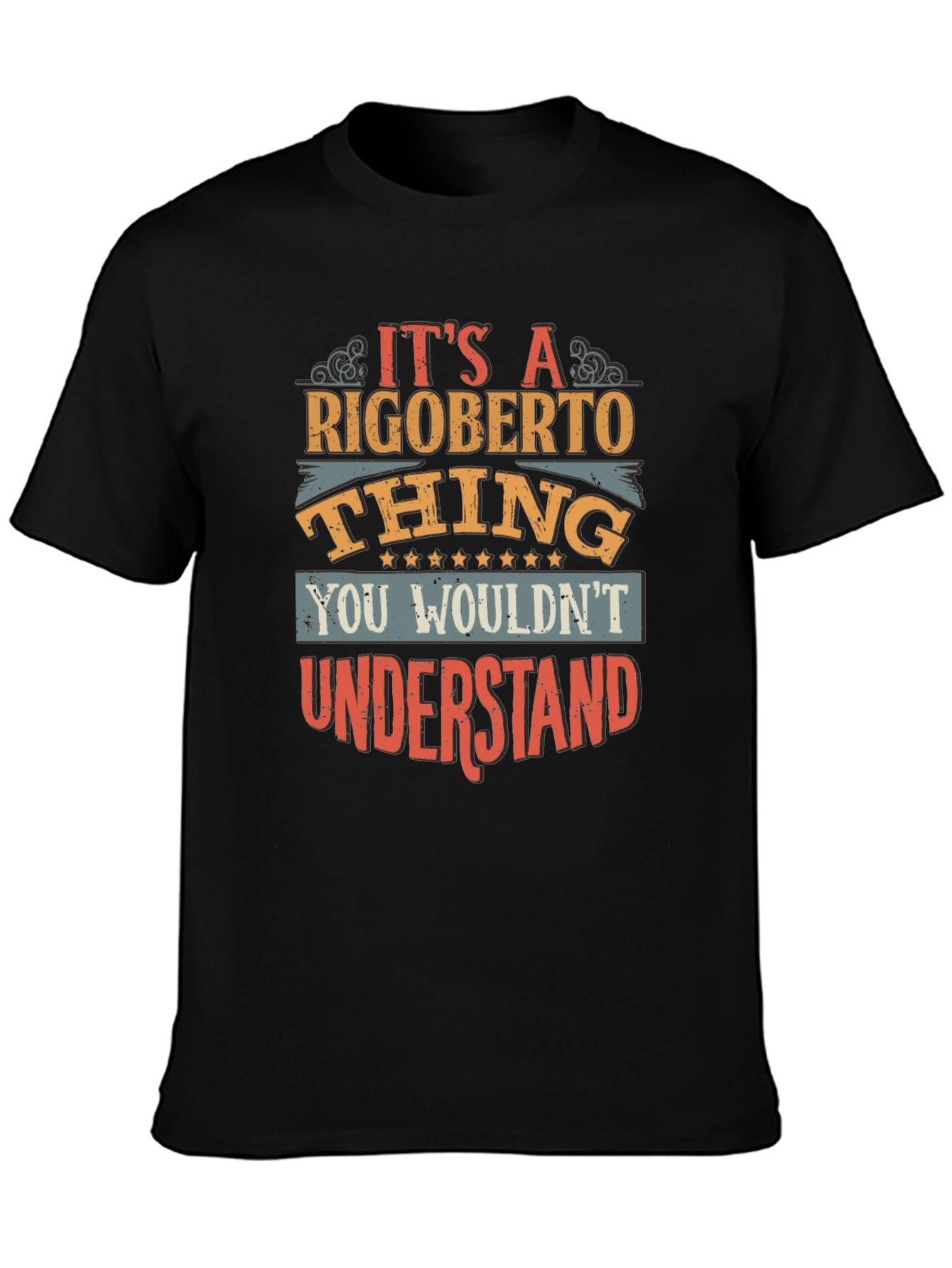 Rigoberto Thing T-Shirt - You Wouldnt Understand!