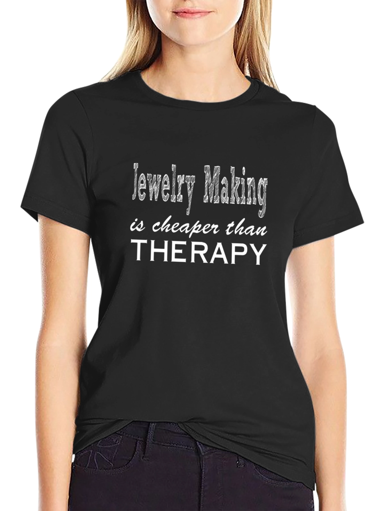 Jewelry Making is Cheaper Than Therapy T-Shirt
