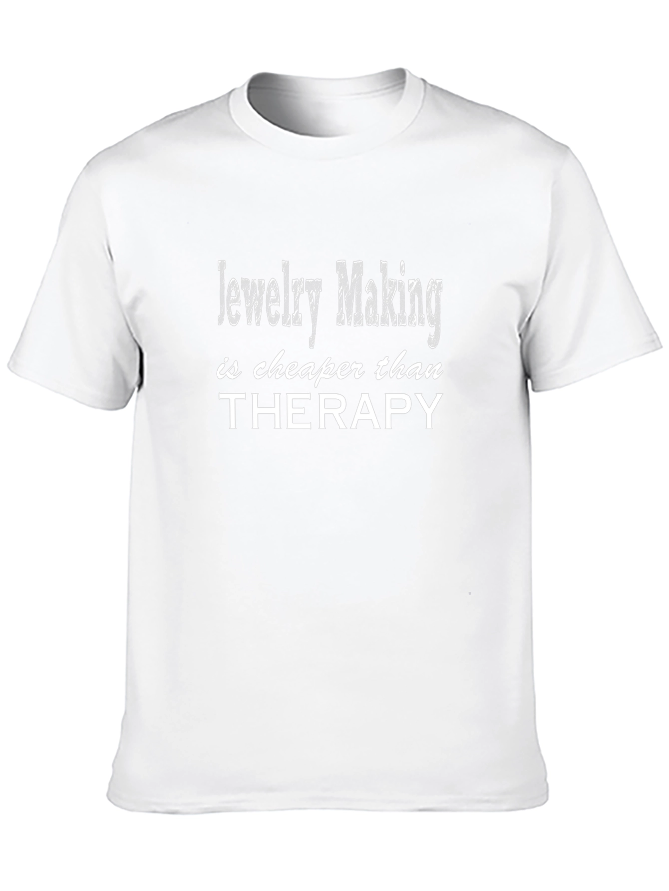 Jewelry Making is Cheaper Than Therapy T-Shirt