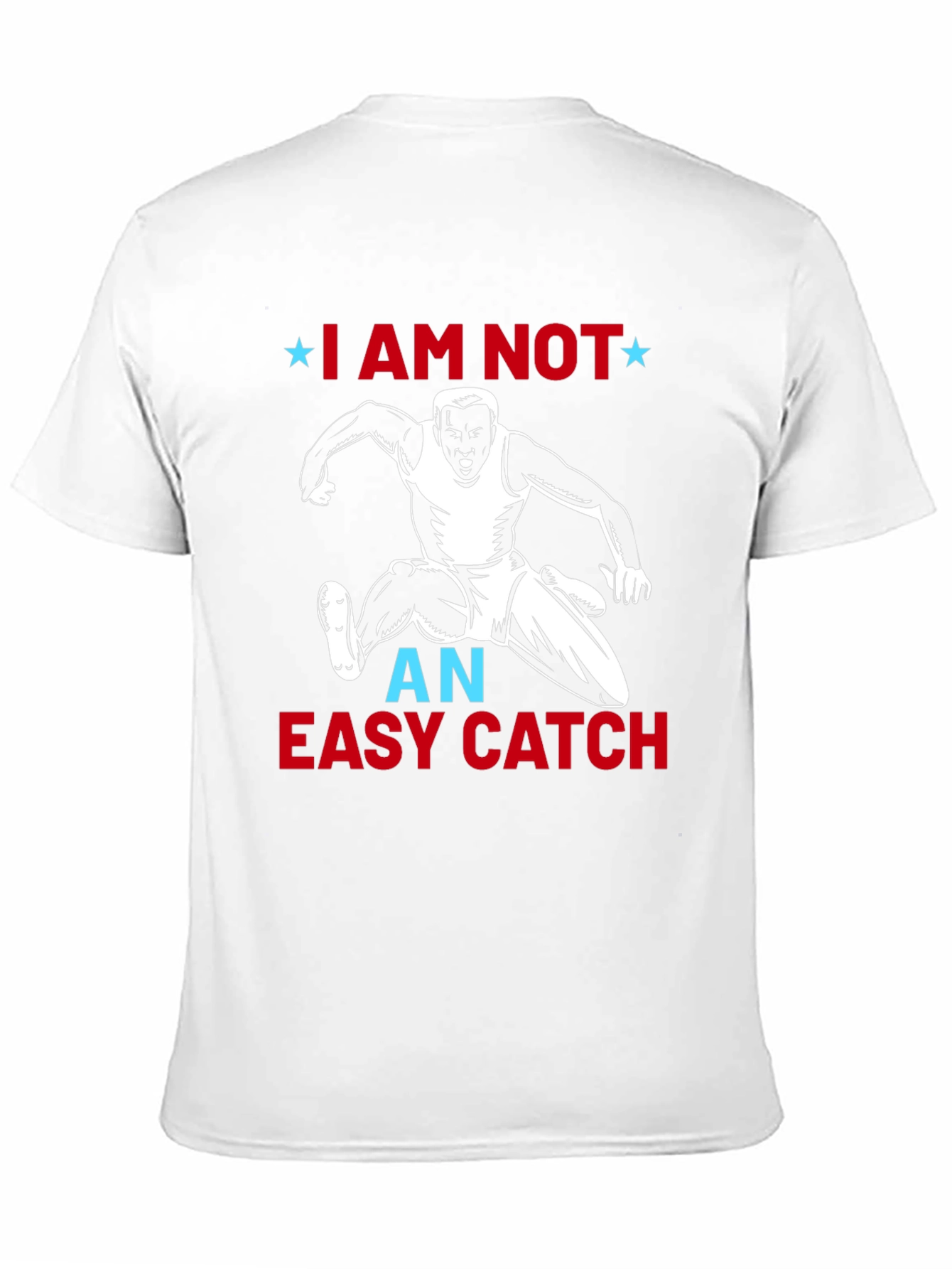 I Am Not an Easy Catch Graphic Tee
