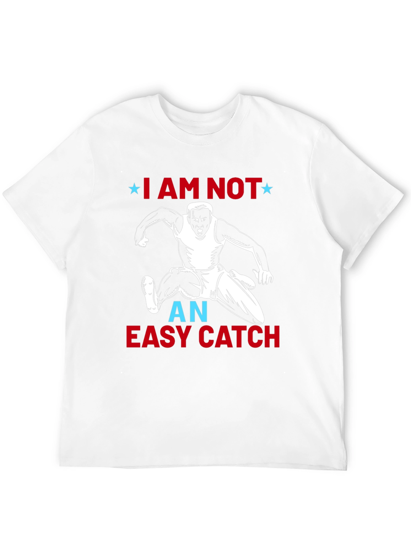 I Am Not an Easy Catch Graphic Tee