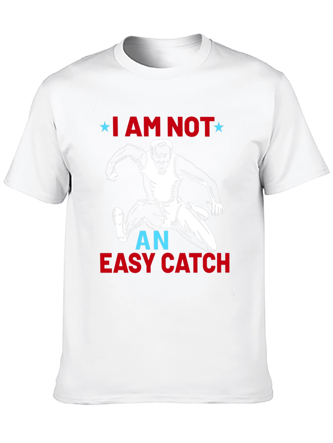 I Am Not an Easy Catch Graphic Tee