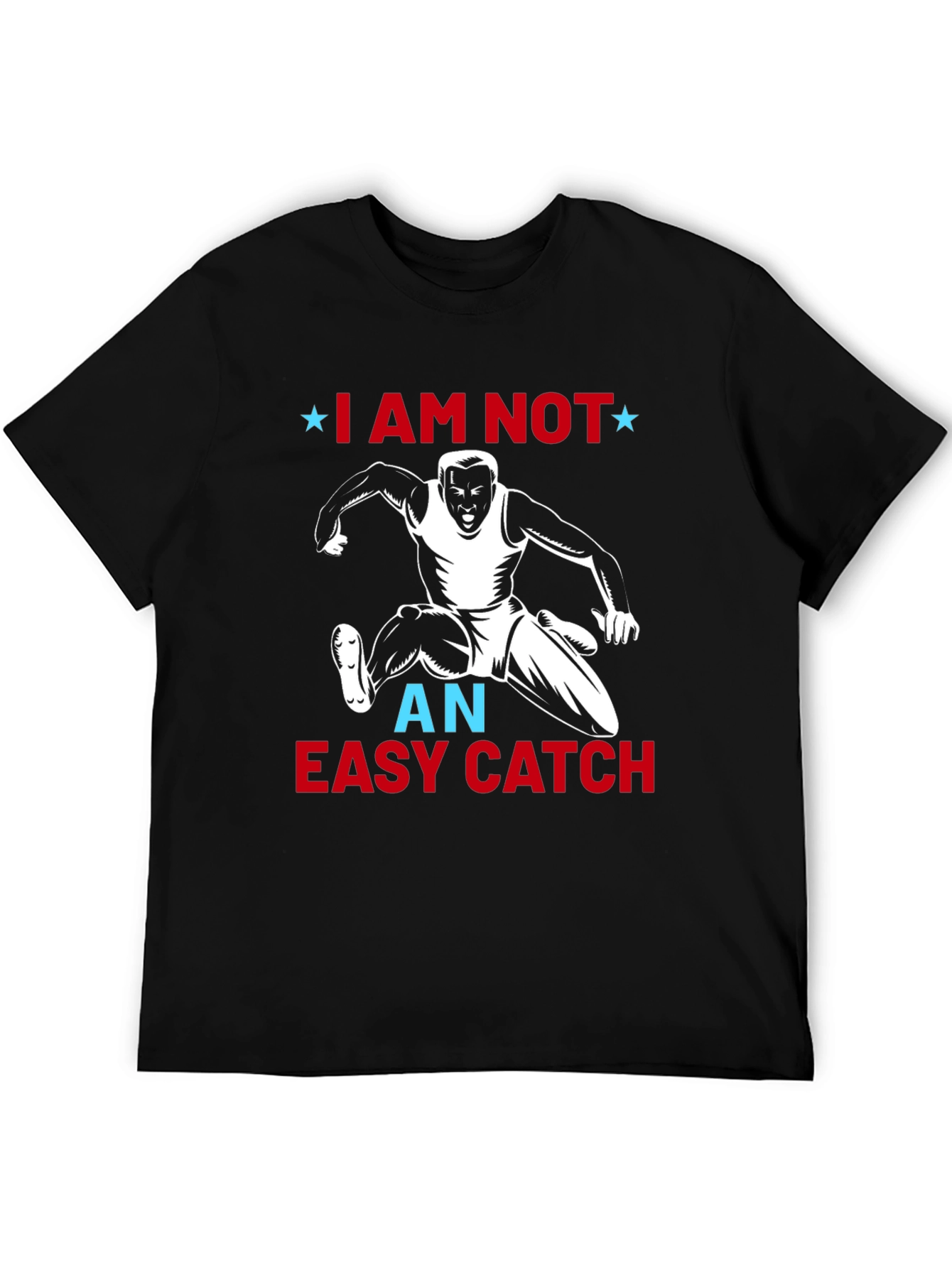 I Am Not an Easy Catch Graphic Tee