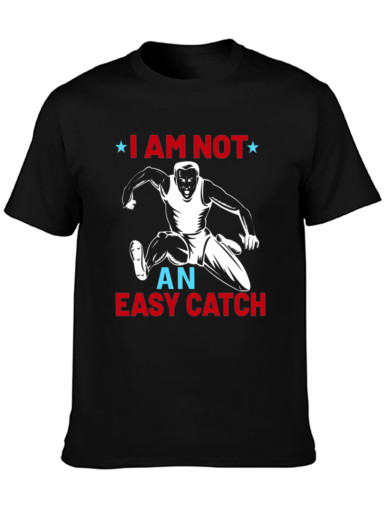 I Am Not an Easy Catch Graphic Tee