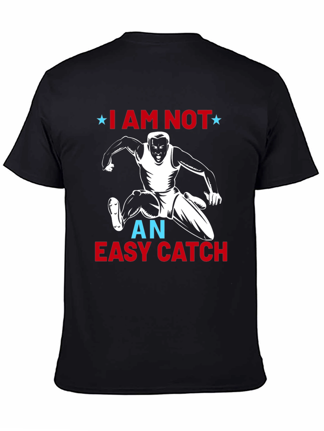 I Am Not an Easy Catch Graphic Tee