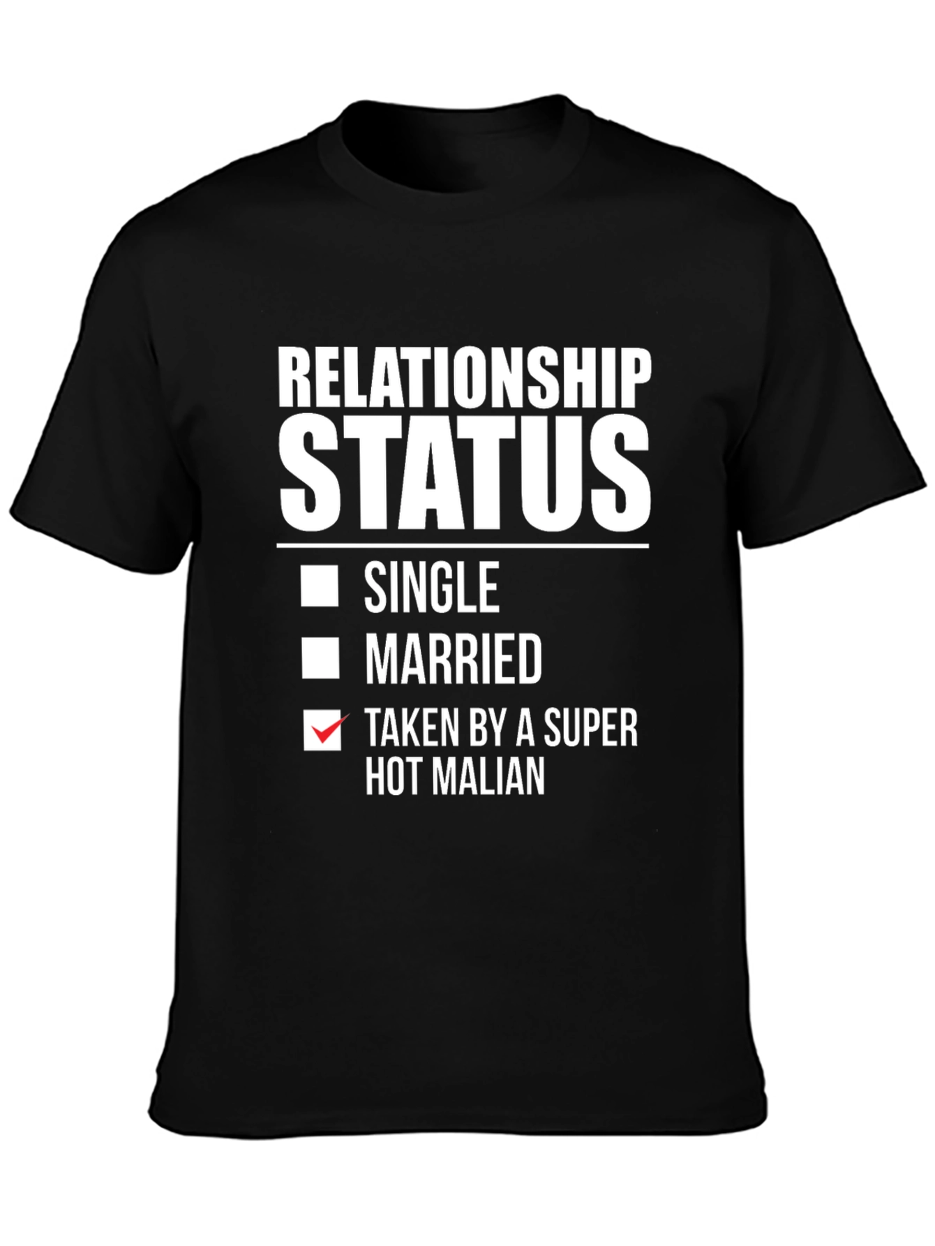 Relationship Status: Taken Hot Malian T-Shirt