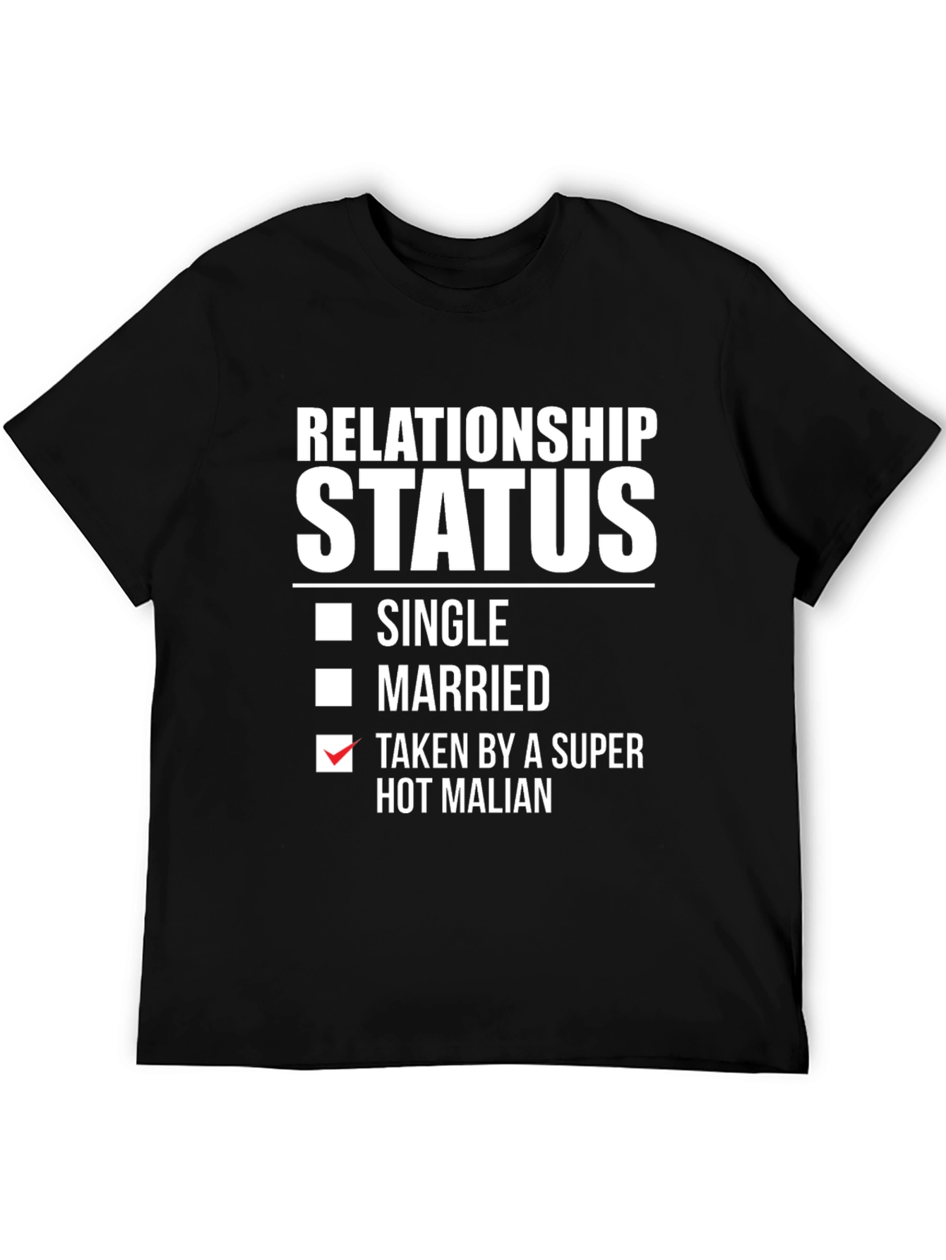 Relationship Status: Taken Hot Malian T-Shirt