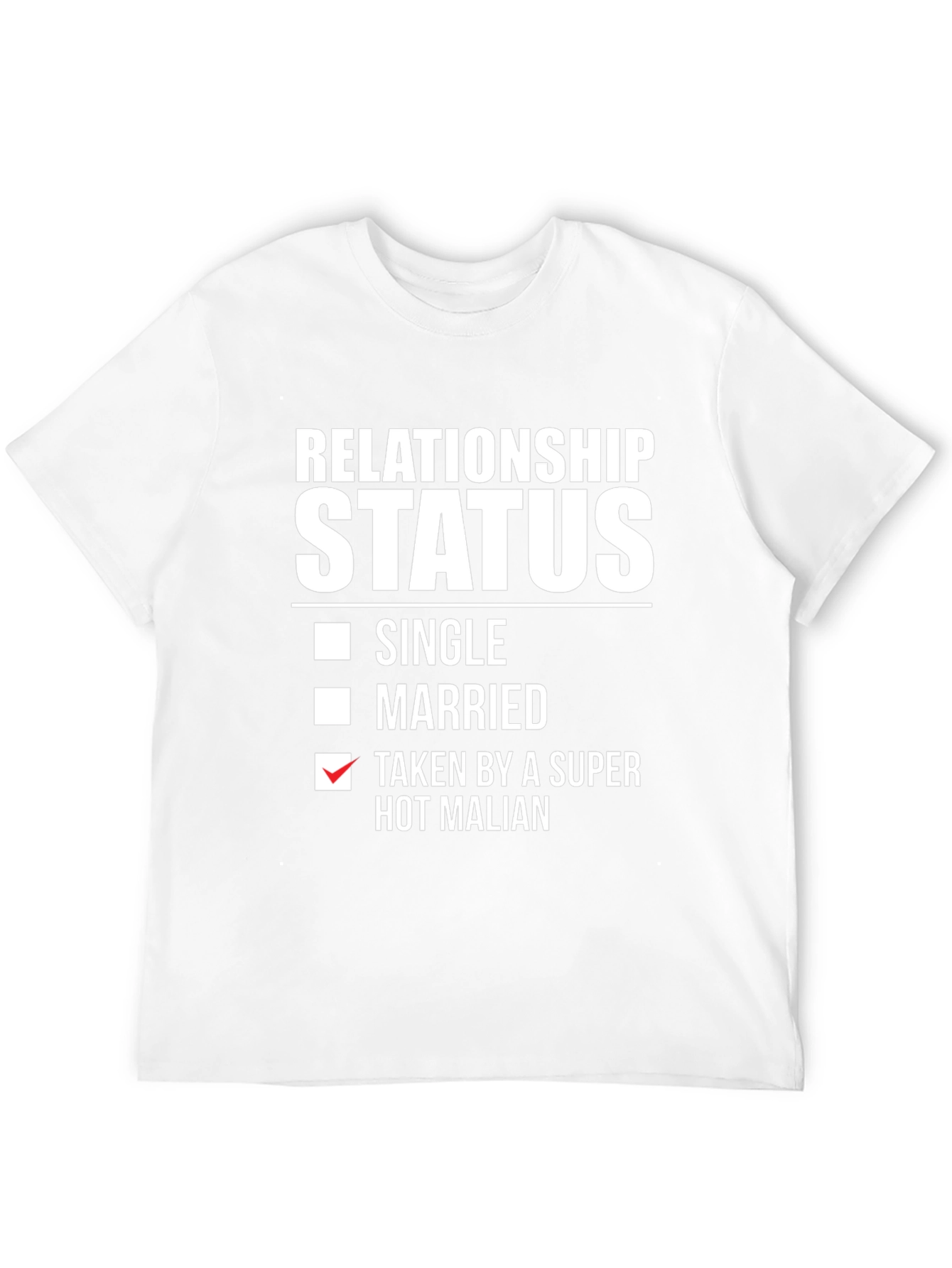 Relationship Status: Taken Hot Malian T-Shirt