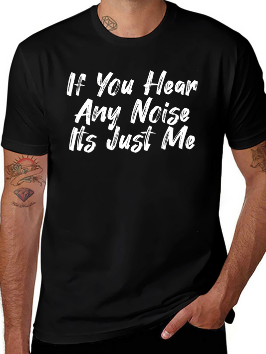Funny If You Hear Any Noise Its Just Me Black T-Shirt