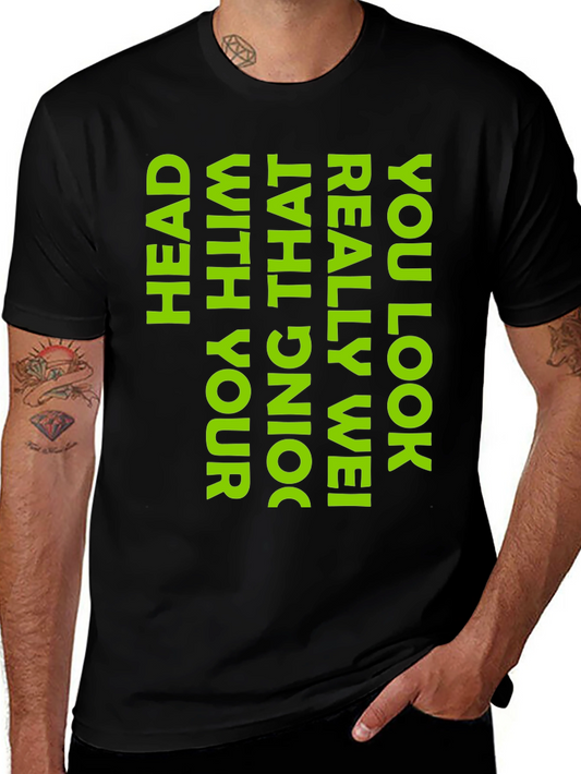 Humorous Black T-Shirt: You Look Really Wei Head with That Doing!